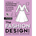 The Fashion Design Book: A Library of Silhouettes & Style Details for Drawing Flat Fashion Sketches - Paperback