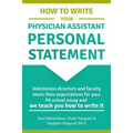 How to Write Your Physician Assistant Personal Statement: Admissions directors and faculty share their expectations for your PA school essay and we te - Paperback