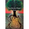 The Fucks That I Give - Paperback