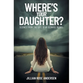 Where's Your Daughter?: Scenes from the Life of a Teenage Model - Paperback