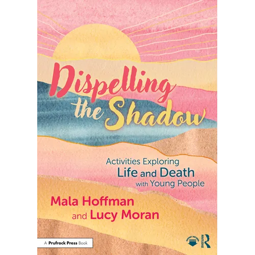 Dispelling the Shadow: Activities Exploring Life and Death with Young People - Paperback