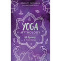 Yoga Mythology: 64 Asanas and Their Stories - Paperback