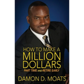 How To Make A Million Dollars Part Time and Retire Early - Paperback