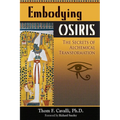 Embodying Osiris: The Secrets of Alchemical Transformation - Paperback