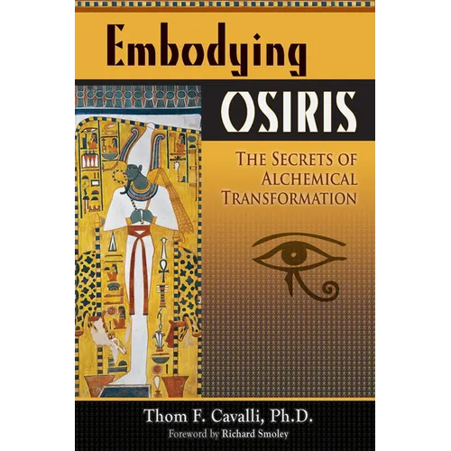 Embodying Osiris: The Secrets of Alchemical Transformation - Paperback