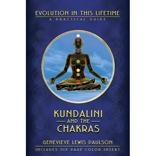 Kundalini and the Chakras: Evolution in This Lifetime: A Practical Guide - Paperback