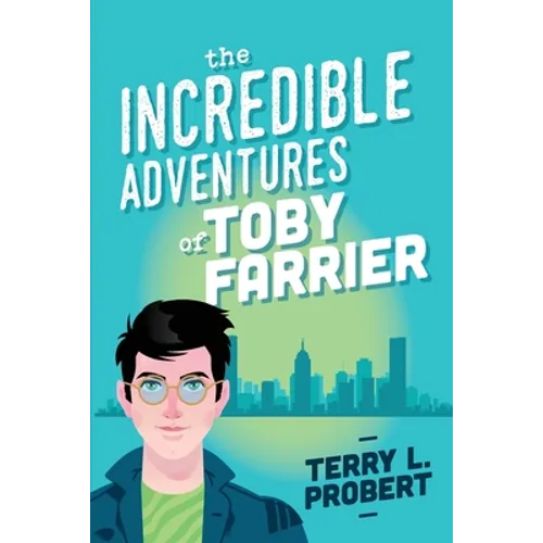 The Incredible Adventures of TOBY FARRIER - Paperback