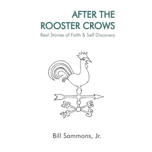 After The Rooster Crows: Real Stories of Faith & Self Discovery - Paperback