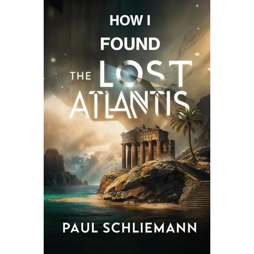How I Found the Lost Atlantis - Paperback