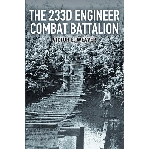 The 233d Engineer Combat Battalion 1943-1945 - Paperback