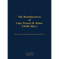 The Reminiscences of Capt. Francis R. Kaine, Usnr (Ret.): 1920-1999 - Hardcover