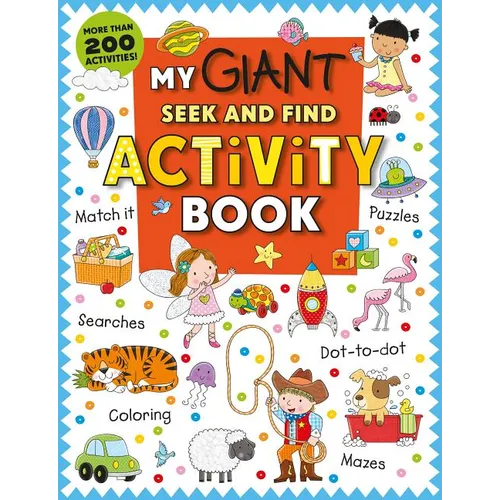 My Giant Seek-And-Find Activity Book: More Than 200 Activities: Match It, Puzzles, Searches, Dot-To-Dot, Coloring, Mazes, and More! - Paperback