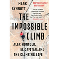 The Impossible Climb: Alex Honnold, El Capitan, and the Climbing Life - Paperback