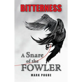 Bitterness: A Snare of the Fowler - Paperback