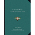 Lonesome Tunes: Folk Songs From The Kentucky Mountains - Paperback