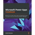 Microsoft Power Apps Cookbook: Become a pro Power Apps maker by applying practical use cases to solve ever-evolving business challenges - Paperback