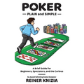 Poker Plain and Simple: A Brief Guide for Beginners, Spectators, and the Curious - Paperback