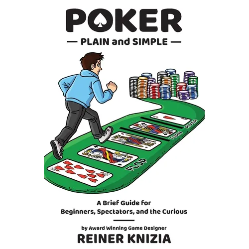 Poker Plain and Simple: A Brief Guide for Beginners, Spectators, and the Curious - Paperback