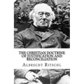 The Christian Doctrine of Justification and Reconciliation - Paperback