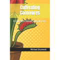 Cultivating Carnivores: A Guide to Venus Flytrap Care - Paperback