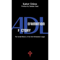 Defamation Factory: The Sordid History of the ADL - Paperback