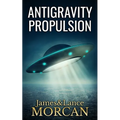 Antigravity Propulsion: Human or Alien Technologies? - Paperback