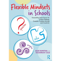 Flexible Mindsets in Schools: Channelling Brain Power for Critical Thinking, Complex Problem-Solving and Creativity - Paperback