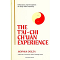 The T'ai-Chi Ch'uan Experience: Reflections and Perceptions on Body-Mind Harmony - Paperback