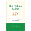 The Fortune Sellers: The Big Business of Buying and Selling Predictions - Hardcover