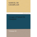 Voyages of Samuel De Champlain - Volume 02 - Paperback