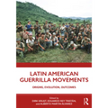 Latin American Guerrilla Movements: Origins, Evolution, Outcomes - Paperback