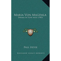 Maria Von Magdala: Drama In Funf Akte (1903) - Paperback