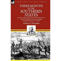 Three Months in the Southern States: an officer of the Coldstream Guards' Observations of the Confederate Army on Campaign During the American Civil W - Hardcover