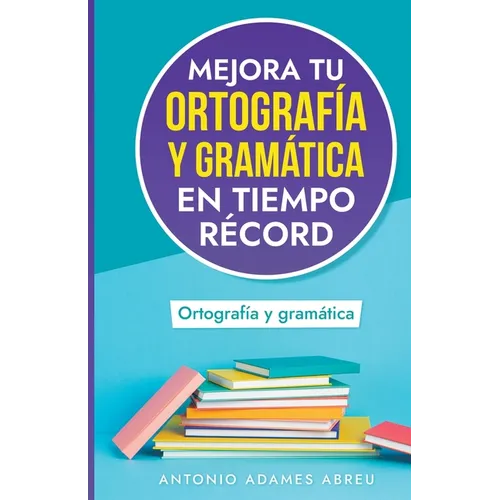 Mejora tu ortografía y gramática en tiempo récord - Paperback