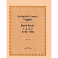 Frederick County, Virginia Deed Book Series, Volume 1, Deed Books 1, 2, 3, 4: 1743-1758 - Paperback