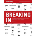 Breaking in: Over 130 Advertising Insiders Reveal How to Build a Portfolio That Will Get You Hired - Paperback