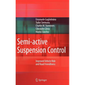 Semi-Active Suspension Control: Improved Vehicle Ride and Road Friendliness - Hardcover