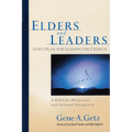 Elders and Leaders: God's Plan for Leading the Church: A Biblical, Historical and Cultural Perspective - Paperback