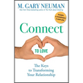 Connect to Love: The Keys to Transforming Your Relationship - Hardcover