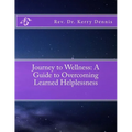 Journey to Wellness: A Guide to Overcoming Learned Helplessness - Paperback