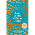 How to Find Stillness Within: The Yoga Therapy Plan to Help You Find Inner Peace in a Chaotic World - Paperback