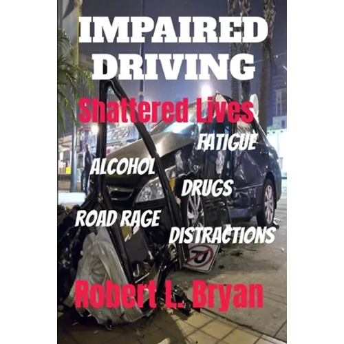 Impaired Driving Shattered Lives - Paperback