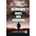 The Struggles Of Brown, Jones, And Robinson - Paperback