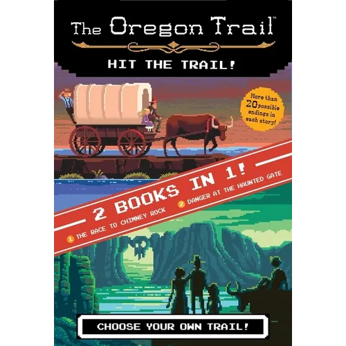 The Oregon Trail: Hit the Trail! (Two Books in One): The Race to Chimney Rock and Danger at the Haunted Gate - Hardcover