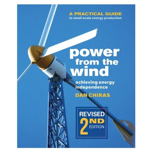 Power from the Wind - 2nd Edition: A Practical Guide to Small Scale Energy Production - Paperback