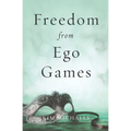 Freedom from Ego Games - Paperback