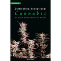Cultivating Exceptional Cannabis: An Expert Breeder Shares His Secrets - Paperback