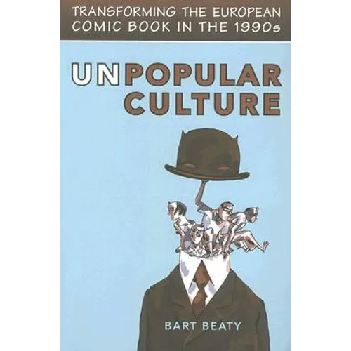 Unpopular Culture: Transforming the European Comic Book in the 1990s - Paperback