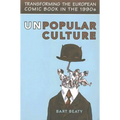 Unpopular Culture: Transforming the European Comic Book in the 1990s - Paperback
