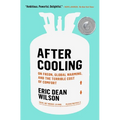 After Cooling: On Freon, Global Warming, and the Terrible Cost of Comfort - Paperback